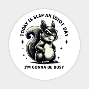 Slap an Idiot Day: Squirrel's Orders Magnet